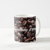 Mug Le café est ma raison d'être (Devant droit)