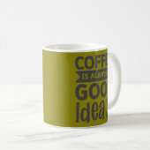 Mug Le Café Est Toujours Une Bonne Idée (Devant droit)