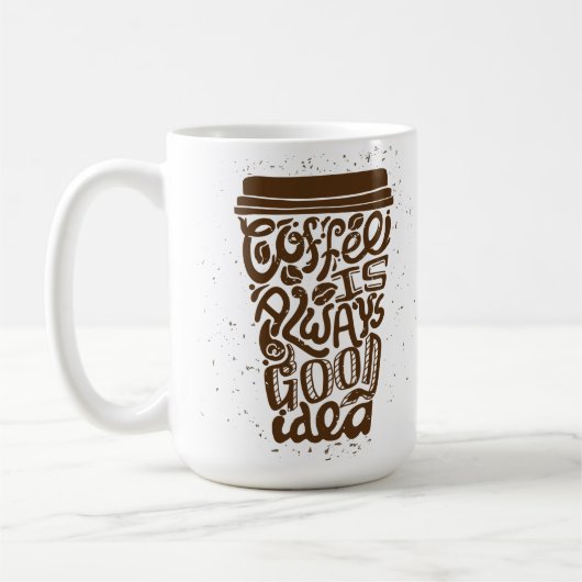 Mug Le Café Est Toujours Une Bonne Idée (Gauche)