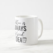 Mug Le Café Est Toujours Une Bonne Idée (Devant droit)