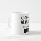 Mug Le Café Est Toujours Une Bonne Idée (Devant gauche)
