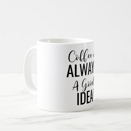 Mug Le Café Est Toujours Une Bonne Idée (Devant gauche)