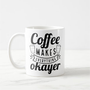 Mug Le Café Fait Tout Pour L'Okayer