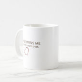 Mug Le café m'appartient et ça me va avec ce blanc 11o (Devant gauche)