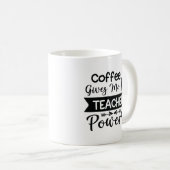 Mug Le Café Me Donne Des Pouvoirs D'Enseignant (Devant droit)