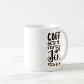 Mug Le Café Me Fait Commencer Jésus M'Empêche D'Aller (Devant droit)