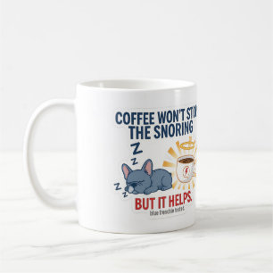 Mug Le café n'arrêtera pas les ronflements