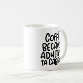 Mug Le café, parce que Adulte Ta Cabron, le spanglish (Devant droit)
