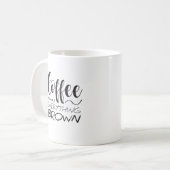 Mug Le café rend tout brun. (Devant gauche)