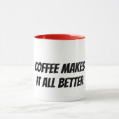Mug le café rend tout mieux (Centre)