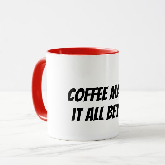 Mug le café rend tout mieux (Devant gauche)