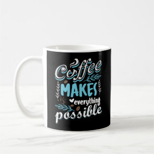 Mug Le Café Rend Tout Possible