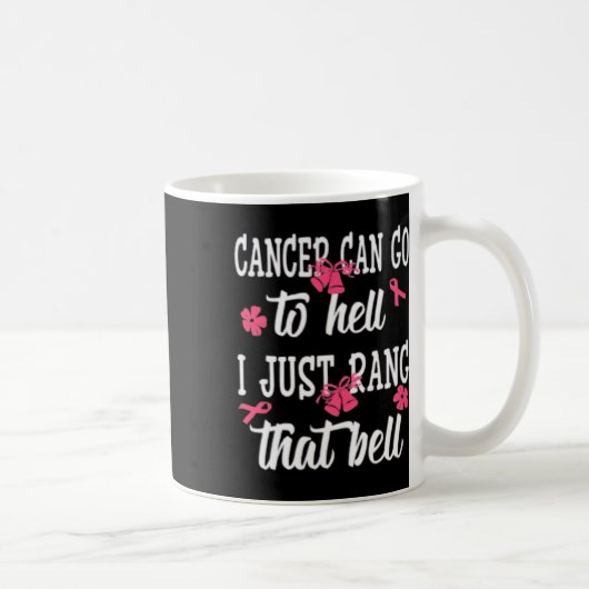 Mug Le Cancer Peut Aller En Enfer Je Viens De Rang Que (Droite)