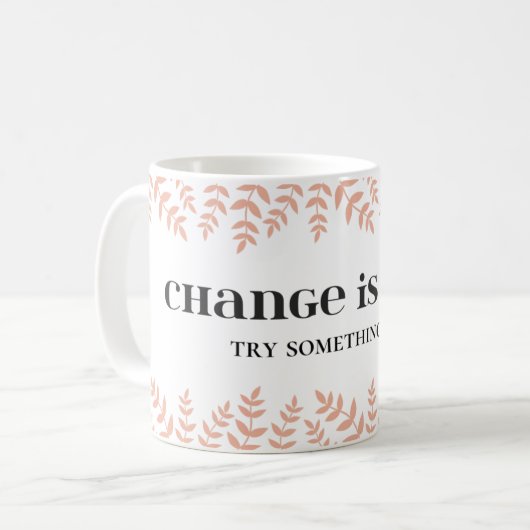 Mug Le changement est une bonne chose : accepter la pr (Devant gauche)