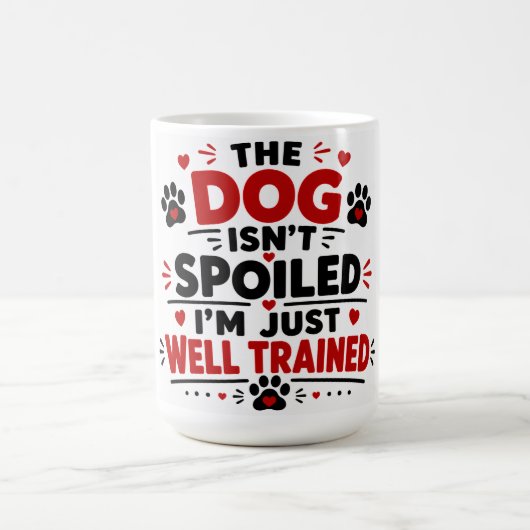 Mug Le Chien N'est Pas Gâté, Je Suis Simplement Bien D (Centre)