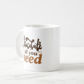 Mug Le Chocolat Est Tout Ce Dont Vous Avez Besoin (Devant gauche)