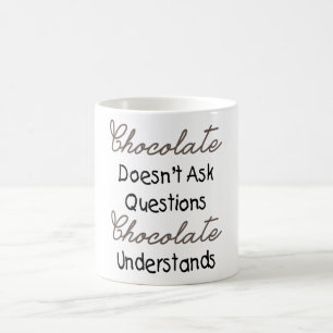 Mug Le chocolat ne pose pas des questions, citation