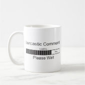 Mug Le commentaire sarcastique chargeant svp attendent (Gauche)