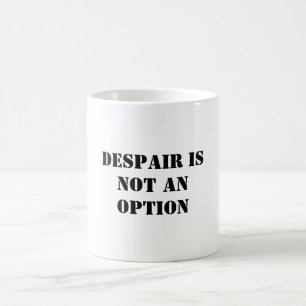 Mug Le désespoir n'est pas une option foi citation bla