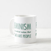 Mug Le féminisme : La notion radicale que les femmes (Devant gauche)