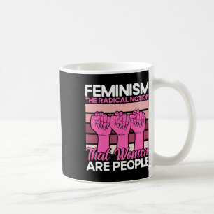 Mug Le Féminisme La Notion Radicale Que Les Femmes Son
