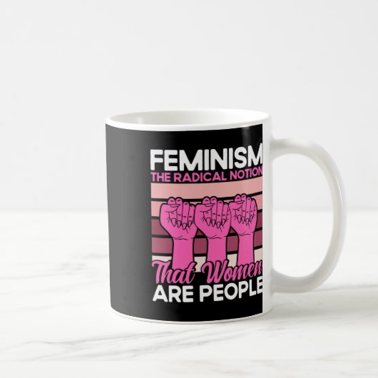 Mug Le Féminisme La Notion Radicale Que Les Femmes Son (Droite)