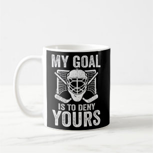 Mug Le gardien de hockey Mon but est de refuser votre