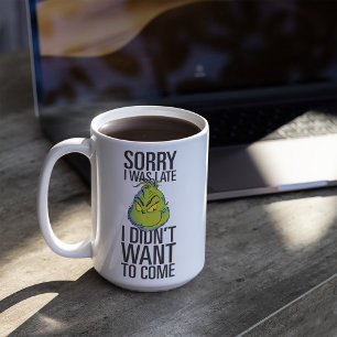 Mug Le Grinch Drôle Désolé j'étais en retard Je ne v