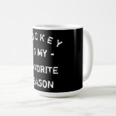 Mug Le HOCKEY est ma saison préférée (Devant droit)
