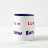 Mug Le libéralisme est un trouble mental 3 (Centre)