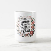 Mug Le Lien Le Plus Pur Est Entre La Mère Et L'Enfant (Centre)