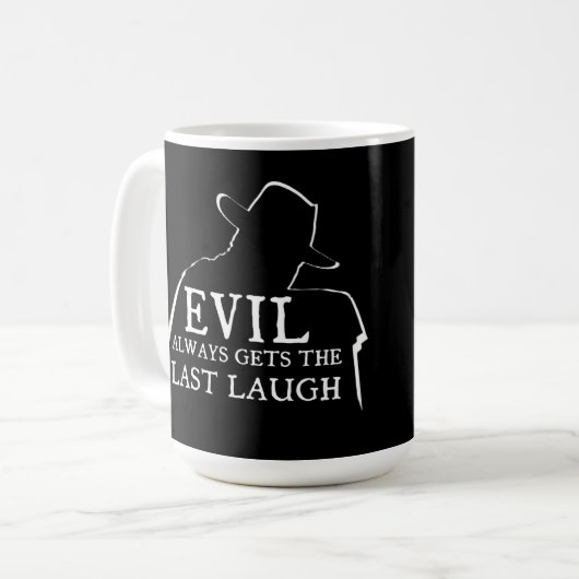 Mug Le Mal Rira Toujours Le Dernier (Devant gauche)