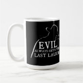 Mug Le Mal Rira Toujours Le Dernier (Gauche)