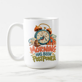 Mug Le matin a été reporté – Réveil drôle