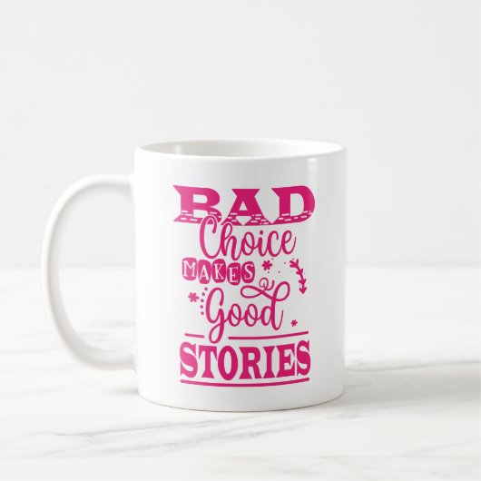 Mug Le Mauvais Choix Fait De Bonnes Histoires (Gauche)