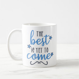 Mug Le meilleur est à venir // Citation inspirante