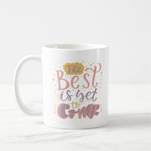 MUG LE MEILLEUR EST ENCORE À VENIR