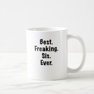 Mug Le meilleur SIS Freaking jamais