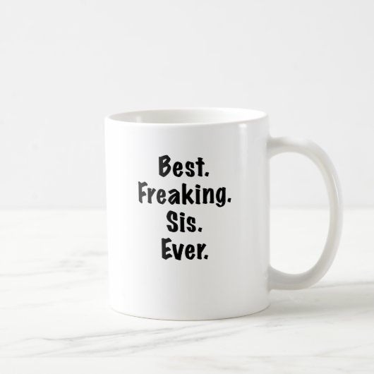 Mug Le meilleur SIS Freaking jamais (Droite)