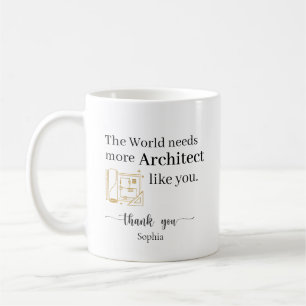 Mug Le monde a besoin de plus d'architectes comme vous