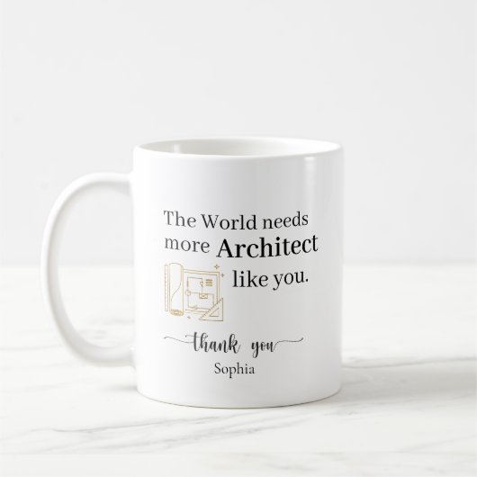 Mug Le monde a besoin de plus d'architectes comme vous (Gauche)