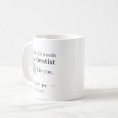 Mug Le Monde a Besoin de Plus de Dentistes Comme Vous  (Devant gauche)
