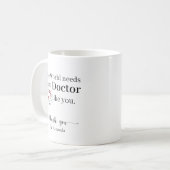 Mug Le Monde a Besoin de Plus de Médecins Comme Vous P (Devant gauche)