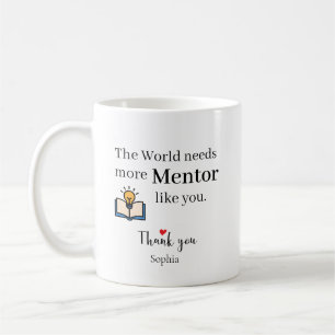 Mug Le monde a besoin de plus de mentors comme vous Pe