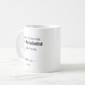 Mug Le Monde a Besoin de Plus de Parodontistes Comme V (Devant gauche)