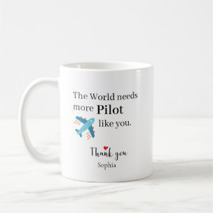 Mug Le Monde a Besoin de Plus de Pilotes Comme Vous Pe