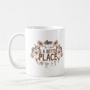 Mug Le monde est meilleur avec vous dans elle