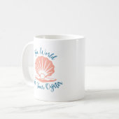 Mug Le monde est ton huître (Devant gauche)