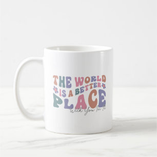 Mug Le Monde Est Un Meilleur Endroit Avec Vous