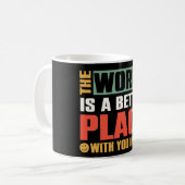 Mug Le Monde Est Un Meilleur Endroit Avec Vous (Devant gauche)